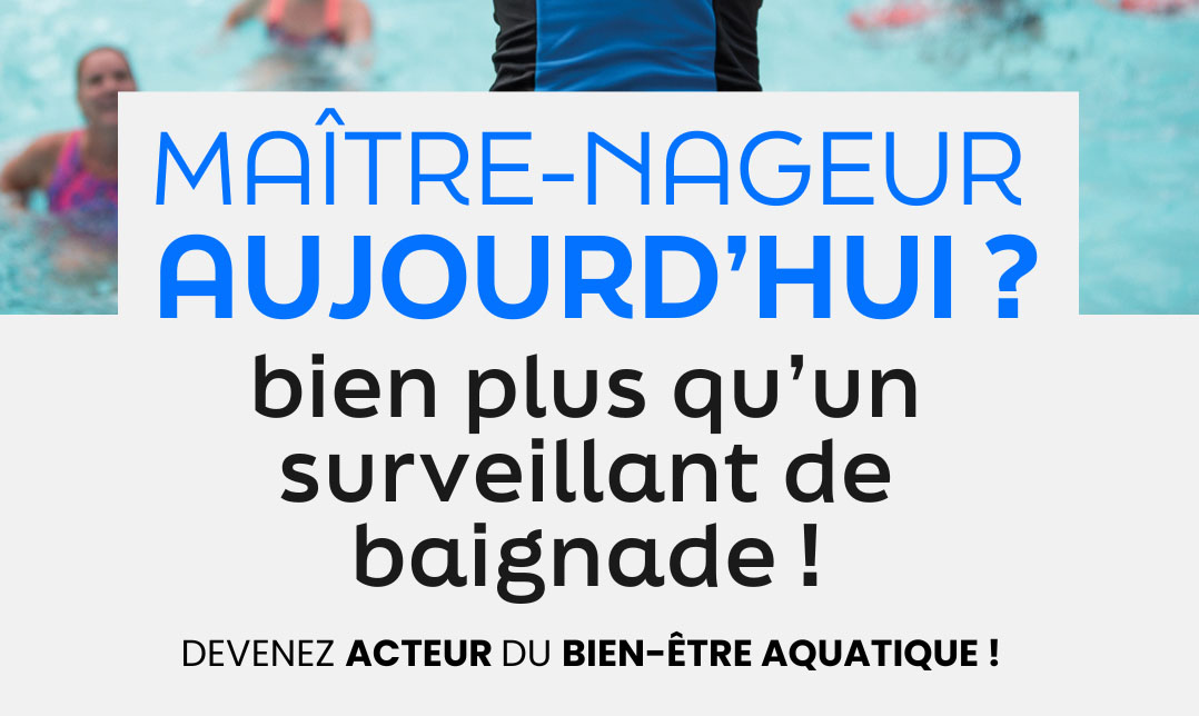 Maître-Nageur aujourd’hui ? bien plus qu’un surveillant de baignade !
